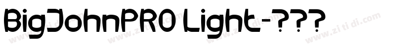 BigJohnPRO Light字体转换 BigJohnPRO Light字体转换